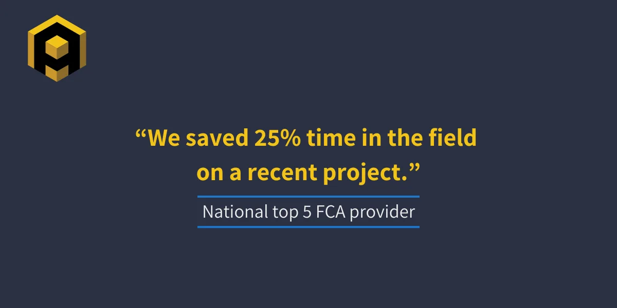 AkitaBox customer quote by a National top 5 FCA provider saying "We saved 25% time in the field on a recent project."